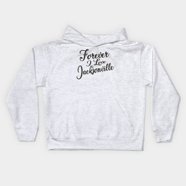 Forever i love Jacksonville Kids Hoodie by unremarkable